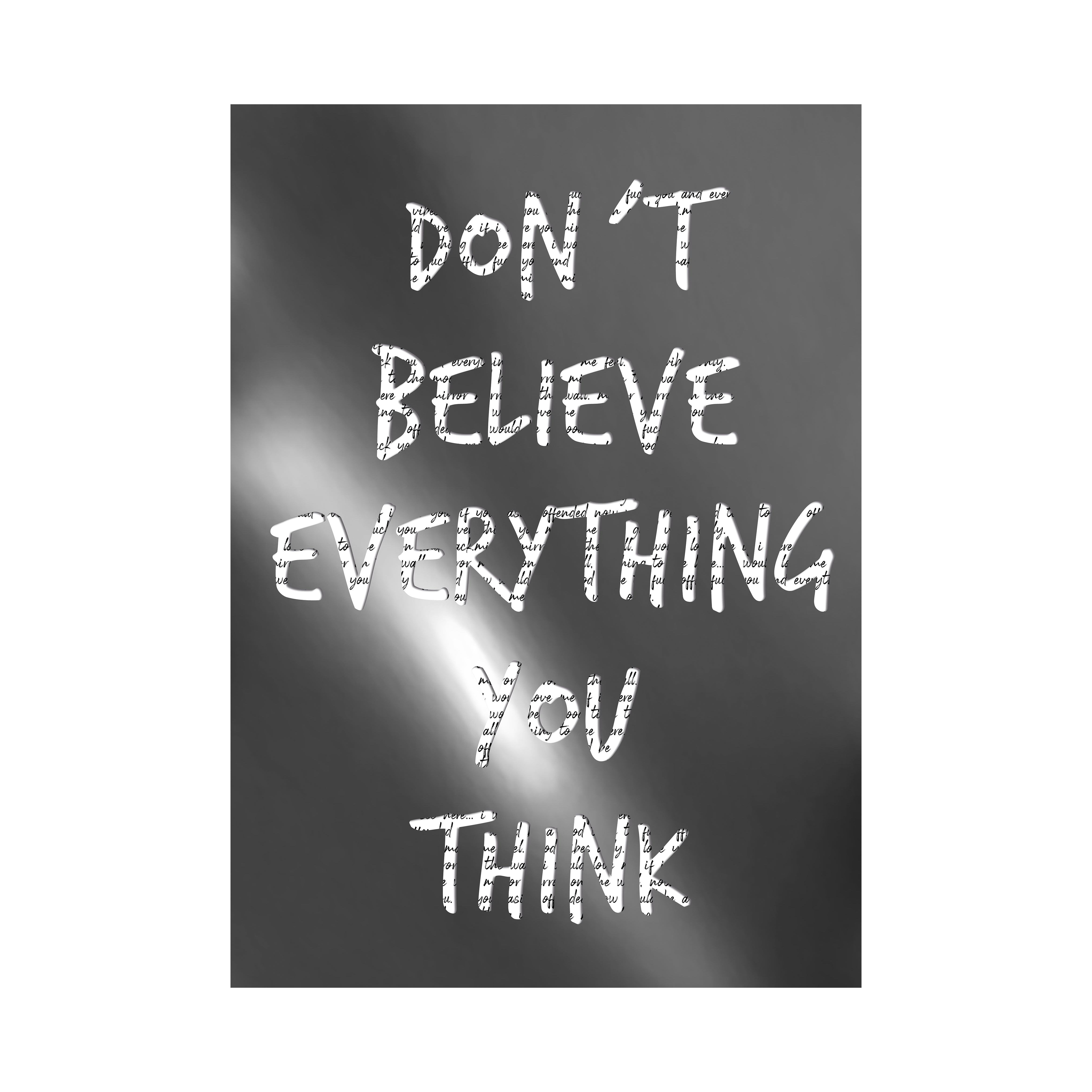 DON'T BELIEVE EVERYTHING YOU THINK